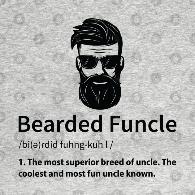 Bearded Funcle,  Funny Uncle Definition by DragonTees